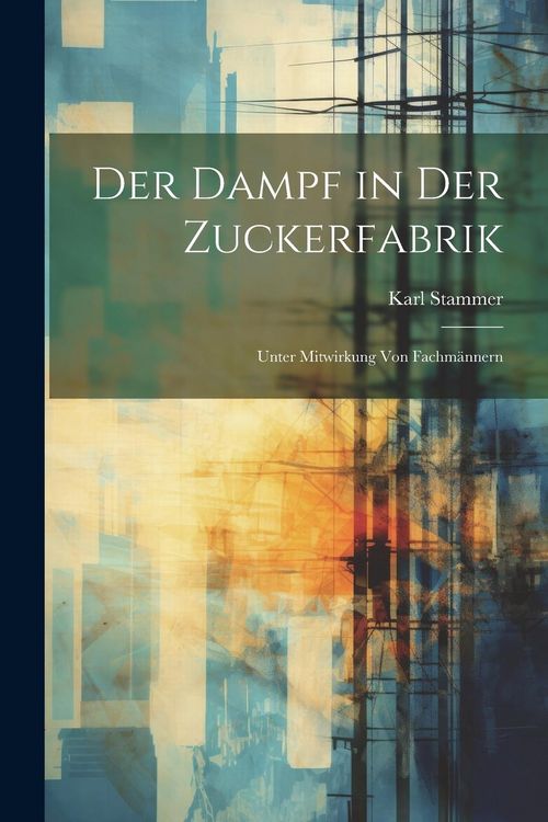Produktbild: Der Dampf in Der Zuckerfabrik