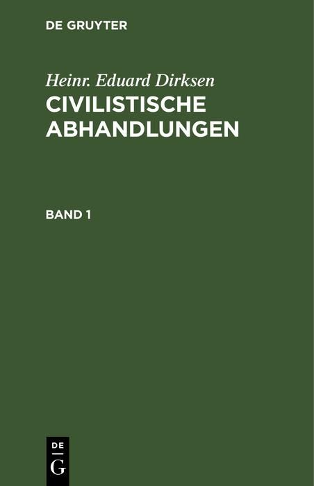 Produktbild: Heinr. Eduard Dirksen: Civilistische Abhandlungen. Band 1