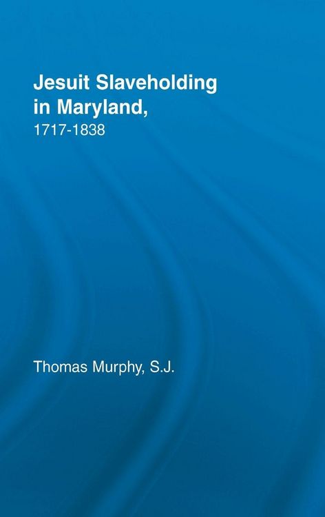 Produktbild: Jesuit Slaveholding in Maryland, 1717-1838
