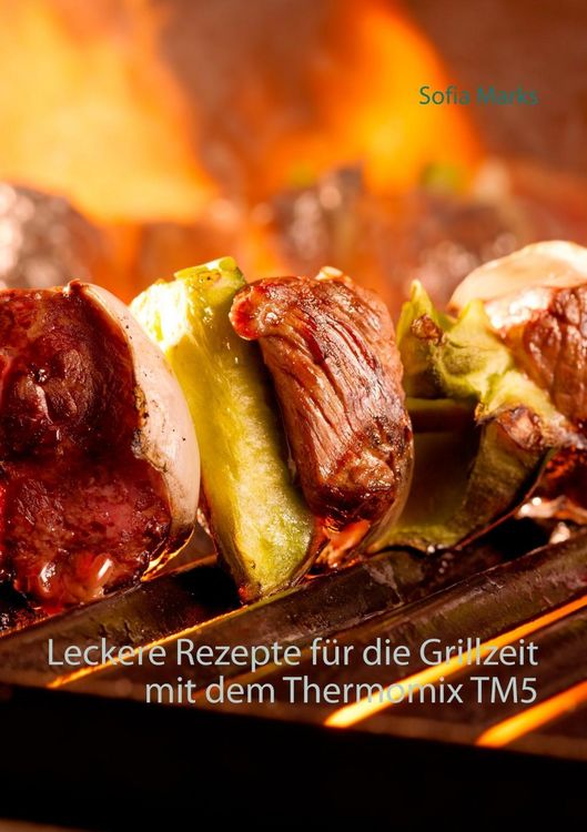 Produktbild: Leckere Rezepte f&uuml;r die Grillzeit mit dem Thermomix TM5