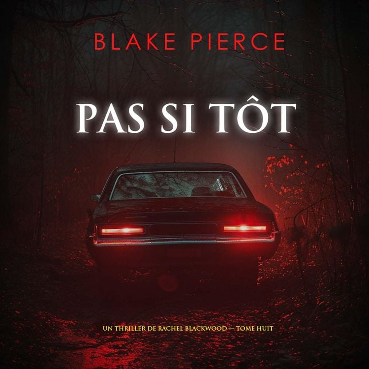 Produktbild: Pas si t&ocirc;t (Un thriller de Rachel Blackwood &mdash;&nbsp;tome huit)