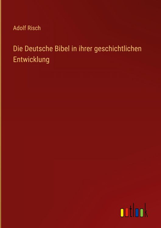 Produktbild: Die Deutsche Bibel in ihrer geschichtlichen Entwicklung