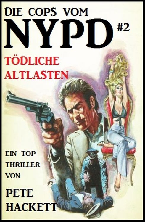 Produktbild: Die Cops vom NYPD #2: T&ouml;dliche Altlasten (Pete Hackett, #1)