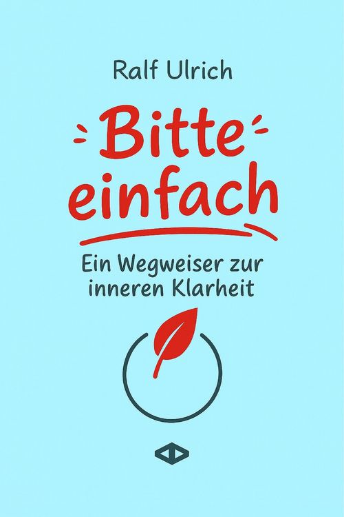 Produktbild: Bitte einfach. Ein Wegweiser zur inneren Klarheit