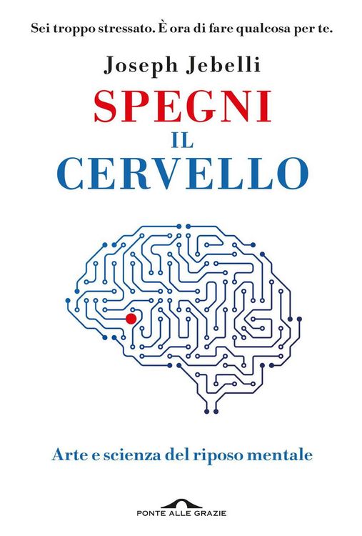 Produktbild: Spegni il cervello. Arte e scienza del riposo mentale