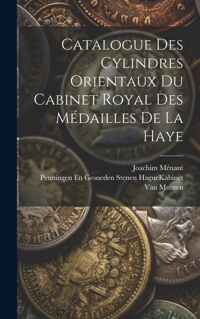 Produktbild: Catalogue Des Cylindres Orientaux Du Cabinet Royal Des M&eacute;dailles De La Haye