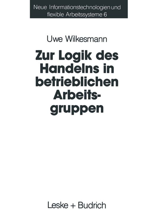 Produktbild: Zur Logik des Handelns in betrieblichen Arbeitsgruppen
