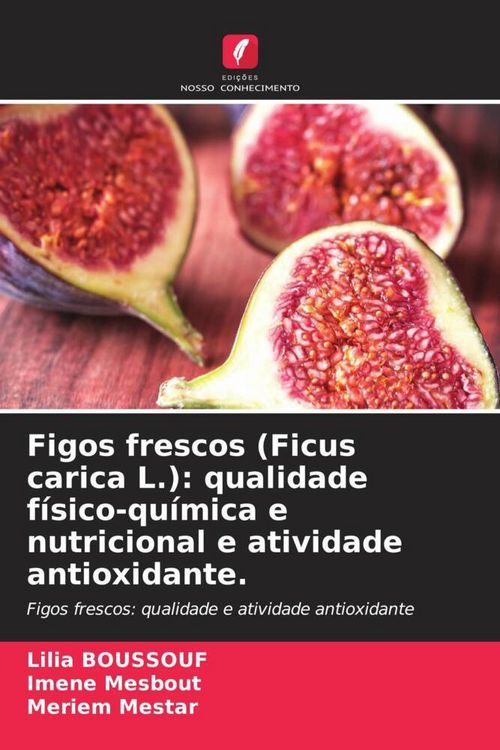 Produktbild: Figos frescos (Ficus carica L.): qualidade f&iacute;sico-qu&iacute;mica e nutricional e atividade antioxidante.