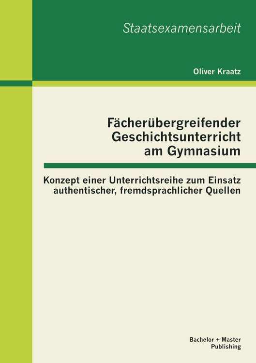 Produktbild: F&auml;cher&uuml;bergreifender Geschichtsunterricht am Gymnasium: Konzept einer Unterrichtsreihe zum Einsatz authentischer, fremdsprachlicher Quellen