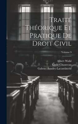 Produktbild: Trait&eacute; Th&eacute;orique Et Pratique De Droit Civil; Volume 9