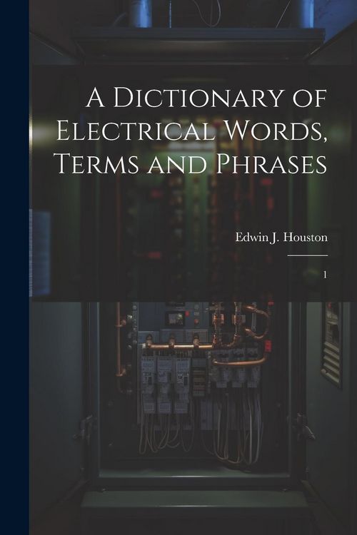 Produktbild: A Dictionary of Electrical Words, Terms and Phrases: 1