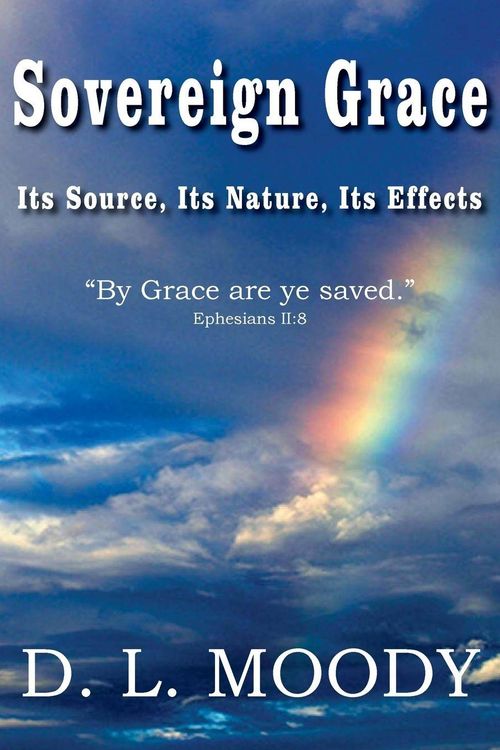 Produktbild: Sovereign Grace Its Source, Its Nature and Its Effects