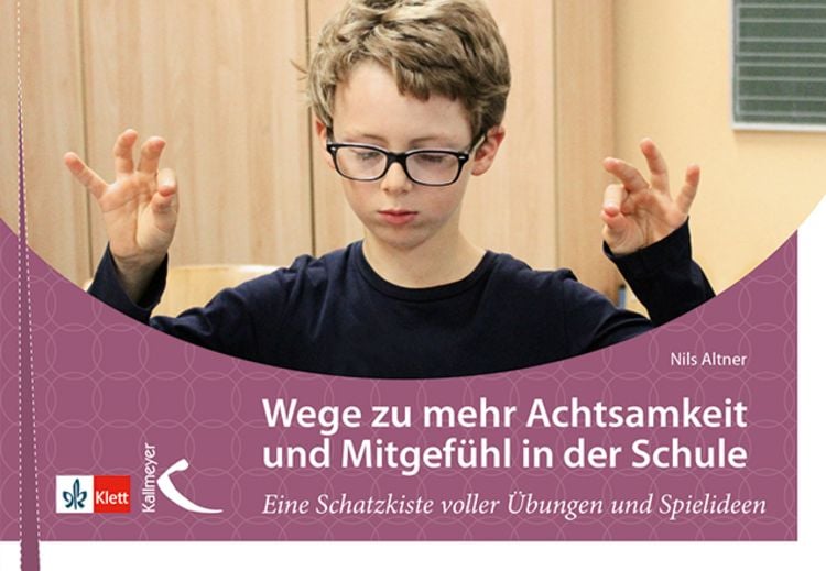 Produktbild: Wege zu mehr Achtsamkeit und Mitgef&uuml;hl in der Schule
