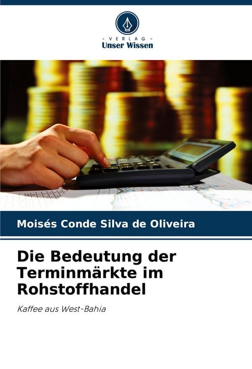 Produktbild: Die Bedeutung der Terminm&auml;rkte im Rohstoffhandel