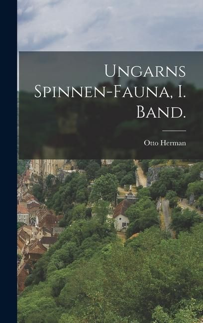 Produktbild: Ungarns Spinnen-Fauna, I. Band.