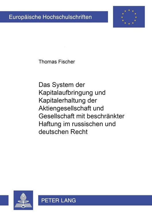 Produktbild: Das System der Kapitalaufbringung und Kapitalerhaltung der Aktiengesellschaft und Gesellschaft mit beschraenkter Haftung im russischen und deutschen Recht