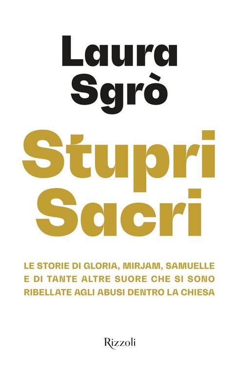 Produktbild: Stupri sacri. Le storie di Gloria, Mirjam, Samuelle e di tante altre suore che si sono ribellate agli abusi dentro la Chiesa