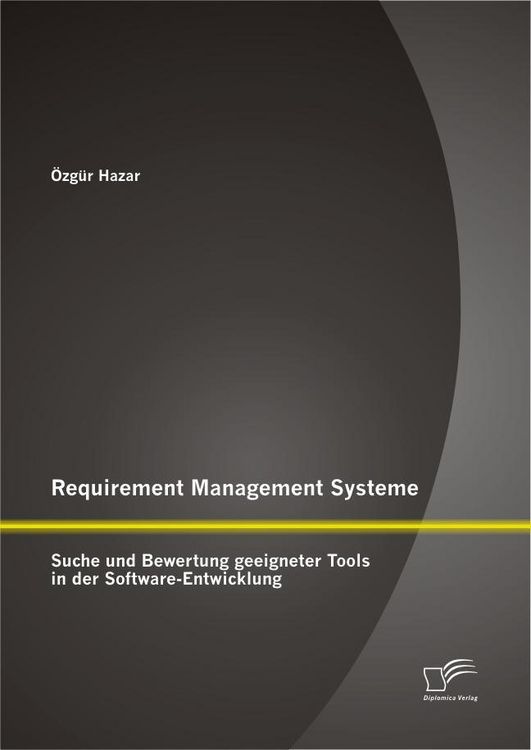 Produktbild: Requirement Management Systeme: Suche und Bewertung geeigneter Tools in der Software-Entwicklung