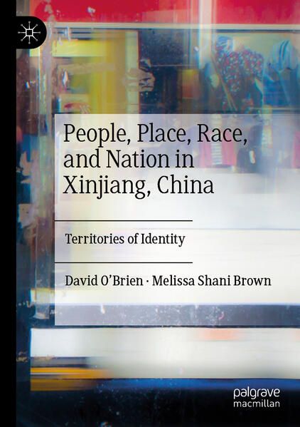 Produktbild: People, Place, Race, and Nation in Xinjiang, China