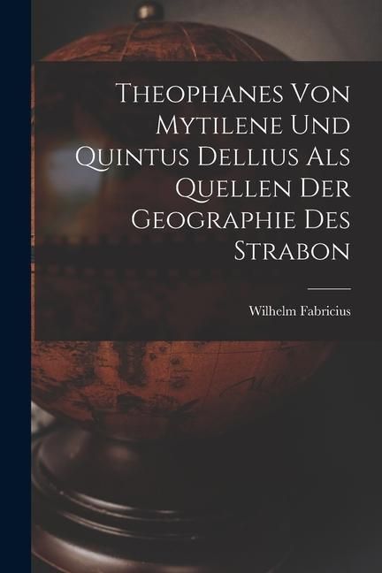 Produktbild: Theophanes von Mytilene und Quintus Dellius als Quellen der Geographie des Strabon
