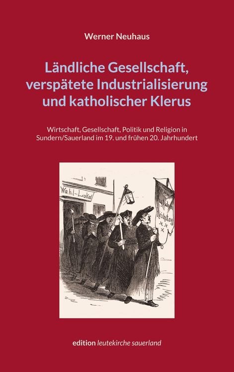 Bild vom Artikel Ländliche Gesellschaft, verspätete Industrialisierung und katholischer Klerus vom Autor Werner Neuhaus