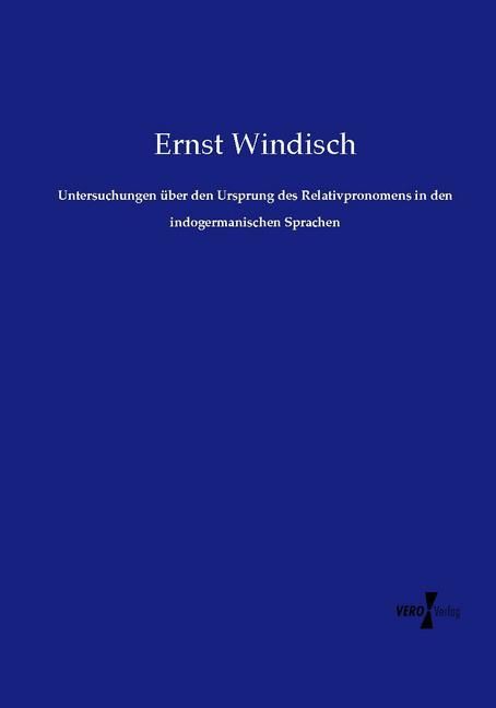Produktbild: Untersuchungen &uuml;ber den Ursprung des Relativpronomens in den indogermanischen Sprachen