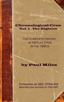 Produktbild: Chronological Crue Vol. 1 - The Eighties: The Complete History of M&ouml;tley Cr&uuml;e in the 1980s