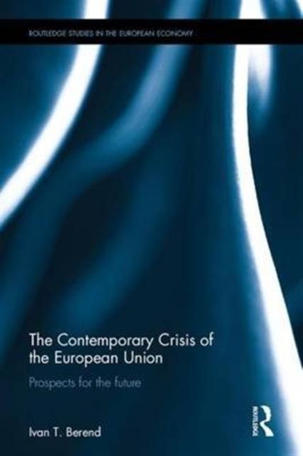 Produktbild: Berend, I: The Contemporary Crisis of the European Union