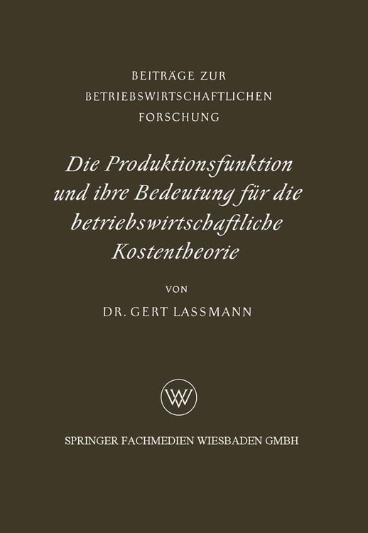 Produktbild: Die Produktionsfunktion und ihre Bedeutung für die betriebswirtschaftliche Kostentheorie