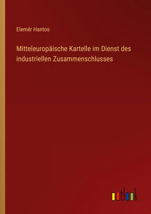 Produktbild: Mitteleurop&auml;ische Kartelle im Dienst des industriellen Zusammenschlusses