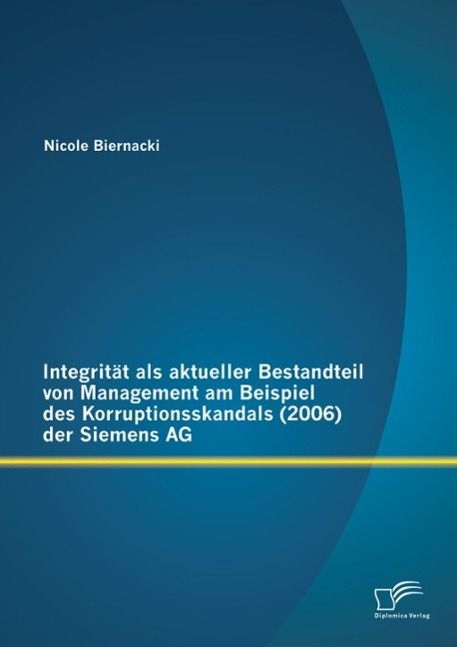 Produktbild: Integrit&auml;t als aktueller Bestandteil von Management am Beispiel des Korruptionsskandals (2006) der Siemens AG