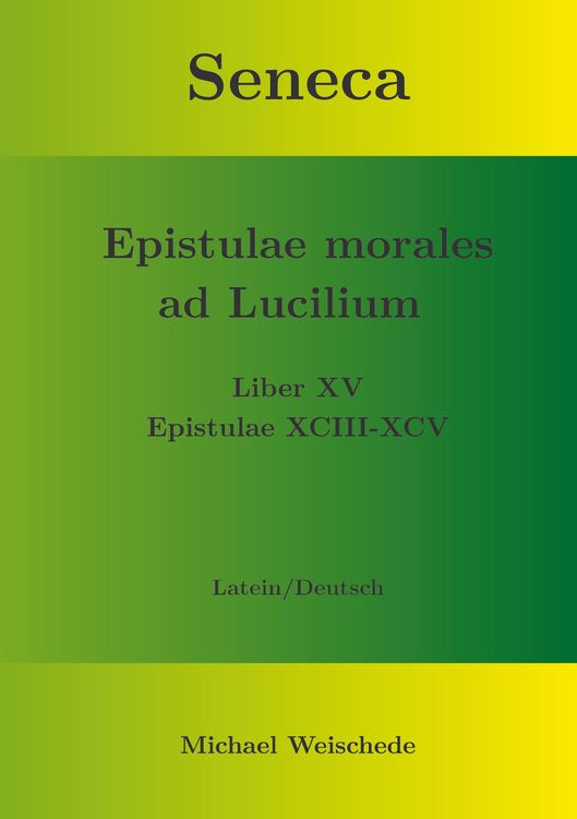 Produktbild: Seneca - Epistulae morales ad Lucilium - Liber XV Epistulae XCIII - XCV