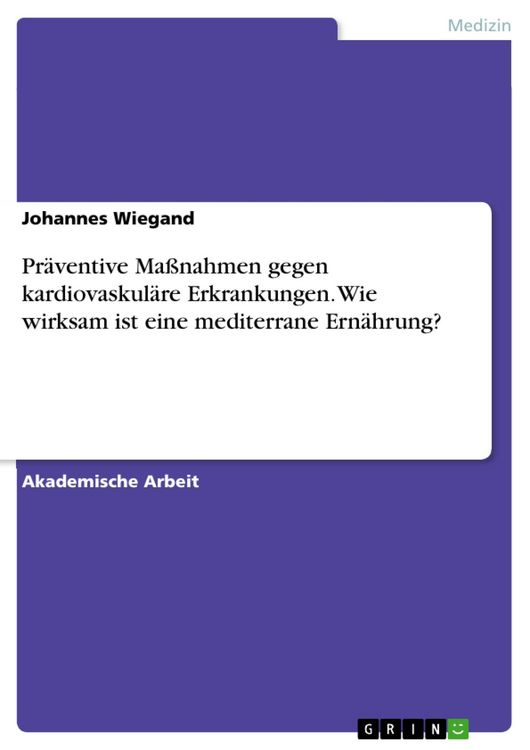 Produktbild: Pr&auml;ventive Ma&szlig;nahmen gegen kardiovaskul&auml;re Erkrankungen. Wie wirksam ist eine mediterrane Ern&auml;hrung?