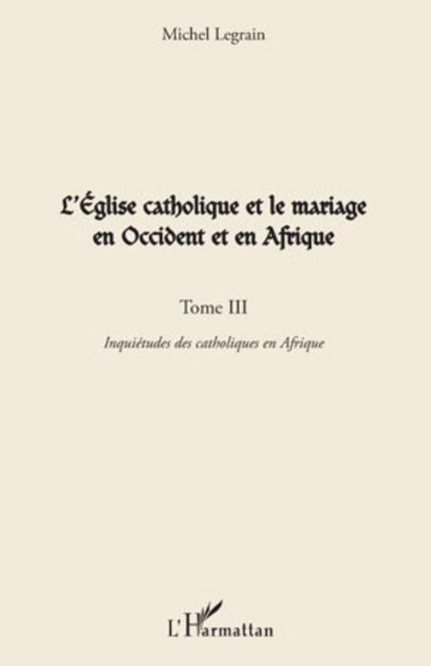 Produktbild: L'&Eacute;glise catholique et le mariage en Occident et en Afrique (Tome III)