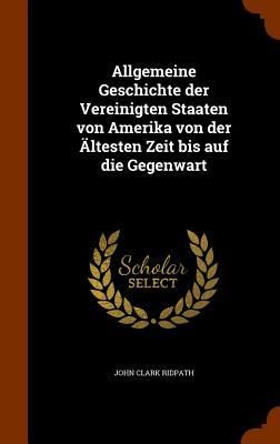 Produktbild: Allgemeine Geschichte der Vereinigten Staaten von Amerika von der &Auml;ltesten Zeit bis auf die Gegenwart
