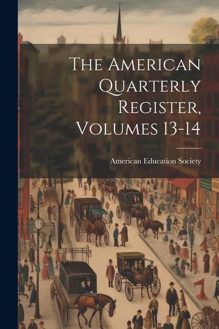 Produktbild: The American Quarterly Register, Volumes 13-14