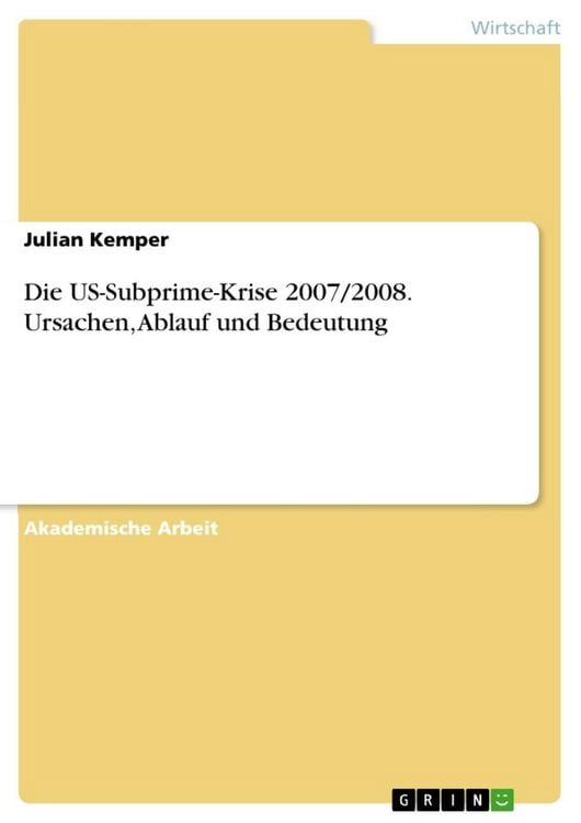 Produktbild: Die US-Subprime-Krise 2007/2008. Ursachen, Ablauf und Bedeutung