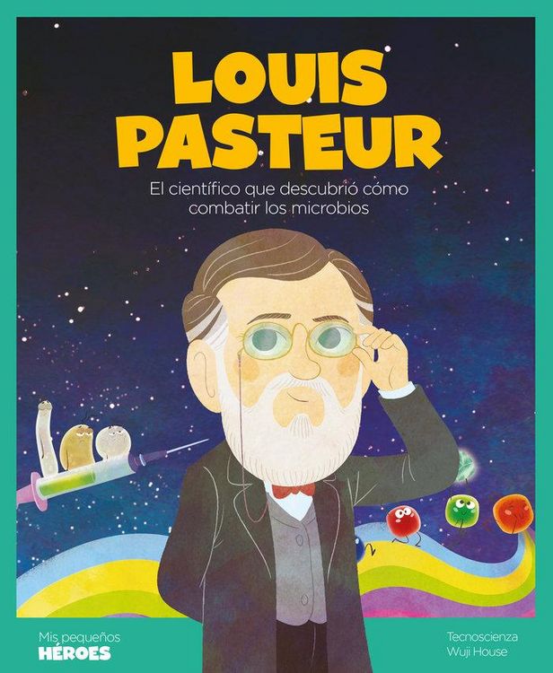 Produktbild: Louis Pasteur : el cient&iacute;fico que descubri&oacute; c&oacute;mo combatir los microbios