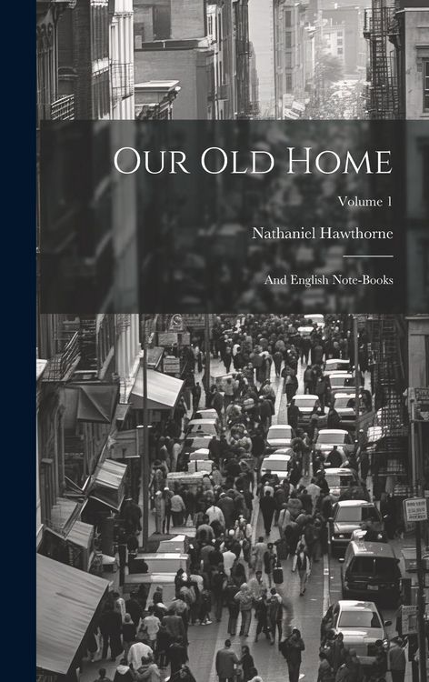 Produktbild: Our Old Home: And English Note-Books; Volume 1