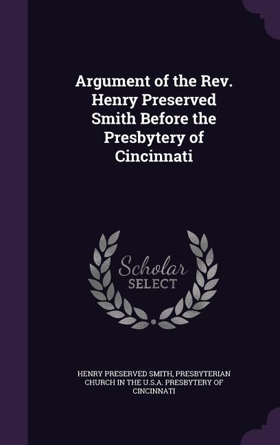 Produktbild: Argument of the Rev. Henry Preserved Smith Before the Presbytery of Cincinnati
