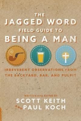 Produktbild: The Jagged Word Field Guide To Being A Man