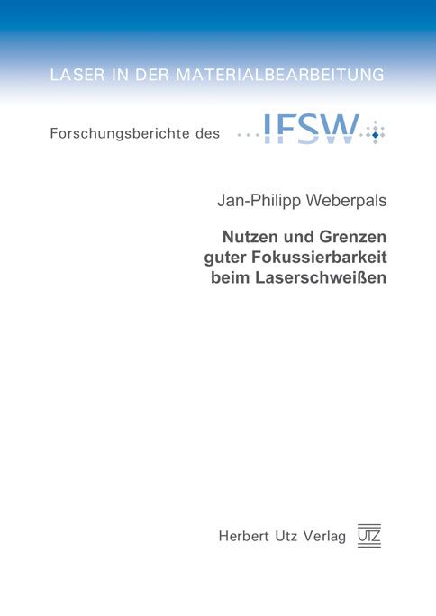 Produktbild: Nutzen und Grenzen guter Fokussierbarkeit beim Laserschwei&szlig;en