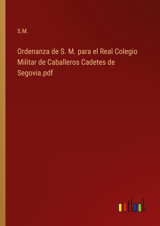 Produktbild: Ordenanza de S. M. para el Real Colegio Militar de Caballeros Cadetes de Segovia.pdf