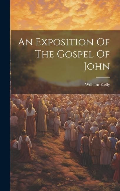 Produktbild: An Exposition Of The Gospel Of John