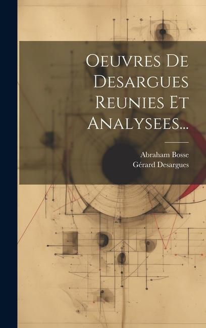 Produktbild: Oeuvres De Desargues Reunies Et Analysees...