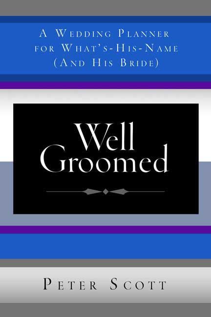 Produktbild: Well Groomed: A Wedding Planner for What's-His-Name (and His Bride)