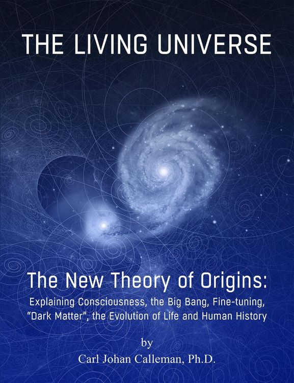 Produktbild: The Living Universe. The New Theory of Origins : Explaining Consciousness, the Big Bang, Fine-tuning, Dark Matter, the Evolution of Life and Human His