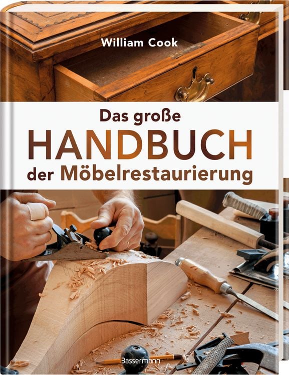 Produktbild: Das große Handbuch der Möbelrestaurierung. Selbst restaurieren, reparieren, aufarbeiten, pflegen – Schritt für Schritt