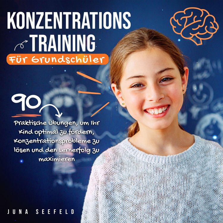 Produktbild: Konzentrationstraining f&uuml;r Grundsch&uuml;ler: 90 praktische &Uuml;bungen, um Ihr Kind optimal zu f&ouml;rdern, Konzentrationsprobleme zu l&ouml;sen und den Lernerfolg zu maximieren