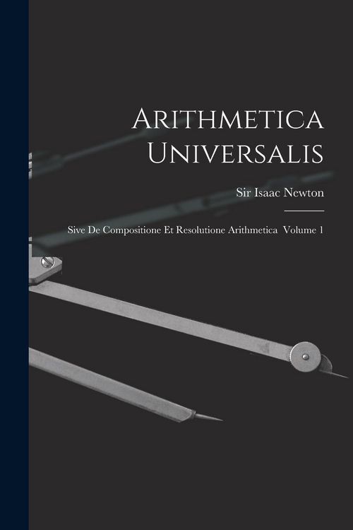 Produktbild: Arithmetica Universalis: Sive De Compositione Et Resolutione Arithmetica Volume 1